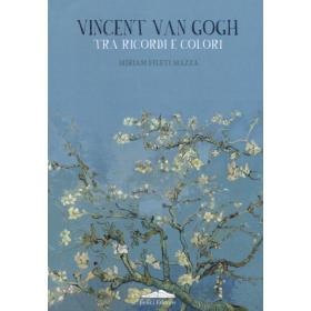 Vincent van Gogh. Tra ricordi e colori