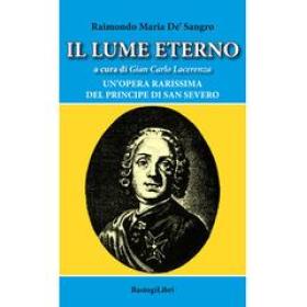 Il lume eterno. Un'opera rarissima del principe di San Severo