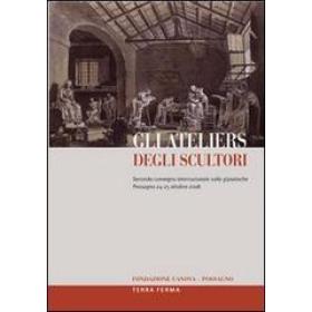 Gli ateliers degli scultori. Atti del secondo Convegno internazionale sulle gipsoteche (Possagno, 24-25 ottobre 2008). Ediz. multilingue