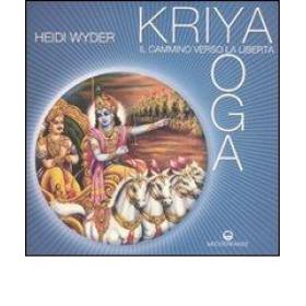 Kriya yoga. Il cammino verso la libert