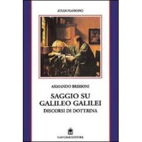 Saggio su Galileo Galilei. Discorsi di dottrina