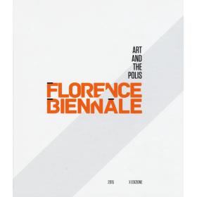 Florence Biennale. Art and the polis. Ediz. italiana e inglese