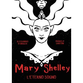 Mary Shelley. L'eterno sogno