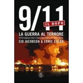 9/11. Il dopo. La guerra al terrore. Tutto quello che  successo dopo l'11 settembre