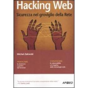 Hacking web. Sicurezza nel groviglio della Rete