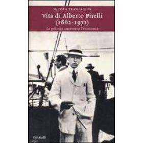 Vita di Alberto Pirelli (1882-1971). La politica attraverso l'economia