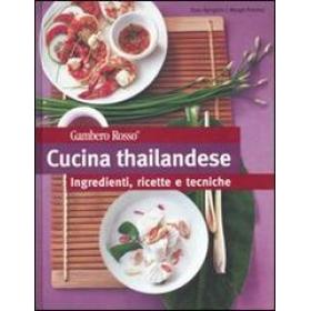 Cucina thailandese. Ingredienti, ricette e tecniche