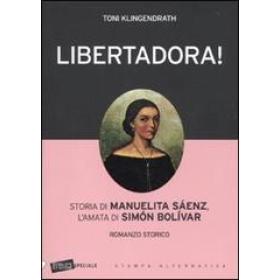 Libertadora! Storia di Manuelita Senz, l'amata di Simn Bolvar