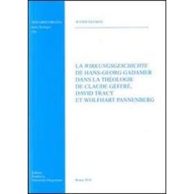 La wirkungsgeschichte de Hans-Georg Gadamer dans la theologie de C. Geffr D. tracy et W. Pannenberg