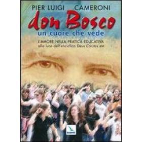 Don Bosco un cuore che vede. L'amore nella pratica educativa alla luce dell'enciclica Deus caritas est