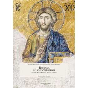Ravenna e Costantinopoli. Filosofia, palazzi imperiali, mosaici, basiliche