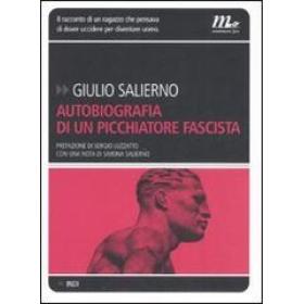 Autobiografia di un picchiatore fascista