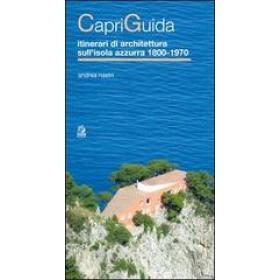 CapriGuida. Itinerari di architettura sull'isola azzurra 1800-1970