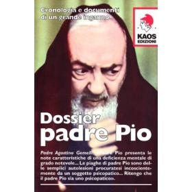 Dossier Padre Pio. Cronologia e documenti di un grande inganno