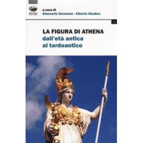 La figura di Athena dall'et antica al tardoantico