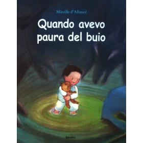 Quando avevo paura del buio. Ediz. illustrata