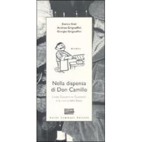 Nella dispensa di Don Camillo. L'oste Giovannino Guareschi e la cucina della Bassa