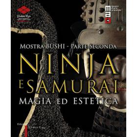 Bushi. Ninja e samurai. Catalogo della mostra (Torino, 15 aprile-12 giugno 2016)