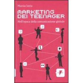 Marketing dei teenager. Nell'epoca della comunicazione globale