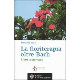 La floriterapia oltre Bach. I fiori californiani