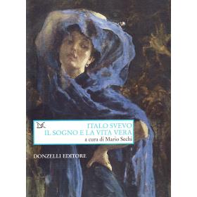 Italo Svevo. Il sogno e la vita vera