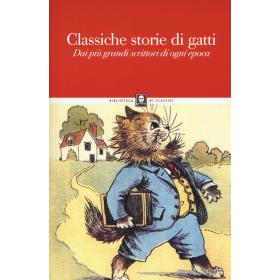 Classiche storie di gatti. Dai pi grandi scrittori di ogni epoca