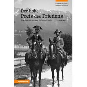 Der hohe Preis des Friedens. Die Geschichte der Teilung Tirols 1918-1923