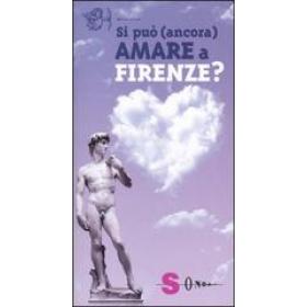 Si pu (ancora) amare a Firenze?