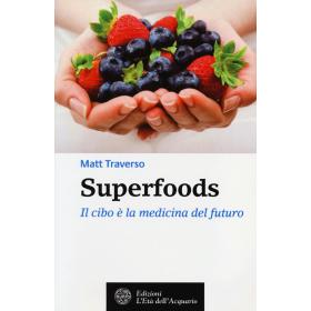 Superfoods. Il cibo  la medicina del futuro