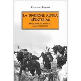 La divisione alpina Pusteria. Dall'Africa Orientale al Montenegro