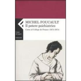 Il potere psichiatrico. Corso al Collge de France (1973-1974)