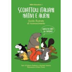 Scoiattoli italiani nativi e alieni. Guida illustrata al riconoscimento. Con Carte