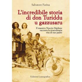 L' incredibile storia di don Turiddu u gazzusaru. Il maestro Nuccio Daidone racconta la straordinaria vita di suo padre
