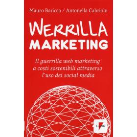 Werrilla marketing. Il guerrilla web marketing a costi sostenibili attraverso l'uso dei social media