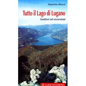 Tutto il lago di Lugano. Sentieri ed escursioni