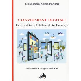 Conversione digitale. La vita ai tempi della web technology
