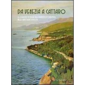 Da Venezia a Cattaro. Le localit costiere dell'Adriatico orientale nelle cartoline d'epoca. Ediz. illustrata
