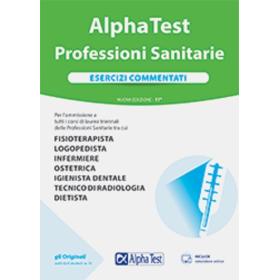 Alpha Test Professioni sanitarie. Esercizi commentati. Nuova ediz. Con software di simulazione