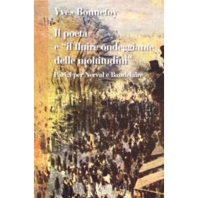 Il poeta e il fluire ondeggiante delle moltitudini. Parigi per Nerval e Baudelaire