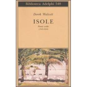 Isole. Poesie scelte (1948-2004). Testo inglese a fronte