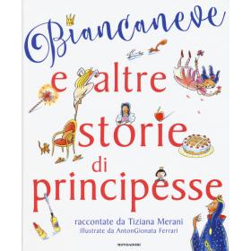 Biancaneve e altre storie di principesse