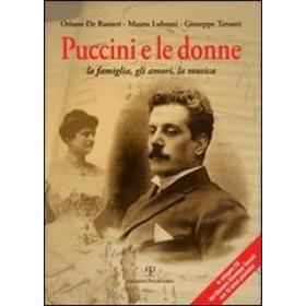 Puccini e le donne. La famiglia, gli amori, la musica. Con CD Audio
