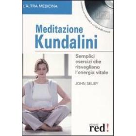 Meditazione Kundalini. Semplici esercizi che risvegliano l'energia vitale. Con CD Audio