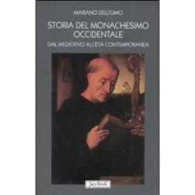Storia del monachesimo occidentale dal Medioevo all'et contemporanea. Il carisma di San Benedetto tra VI e XX secolo