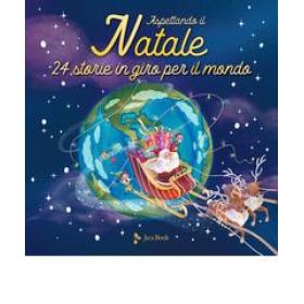 Aspettando il Natale. 24 storie in giro per il mondo. Ediz. a colori