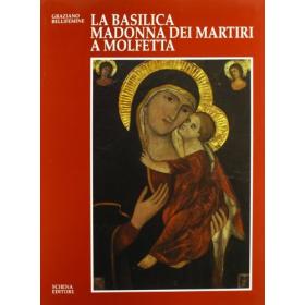 La basilica Madonna dei Martiri a Molfetta. Storia, fede, arte