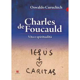 Charles de Foucauld. Vita e spiritualit