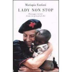 Lady non stop. Personaggi e incontri di una vita spesa per gli altri