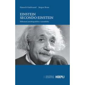 Einstein secondo Einstein. Riflessioni autobiografiche e scientifiche