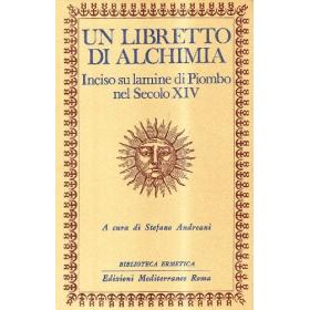 Un libretto di alchimia. Inciso su lamine di piombo nel secolo XIV